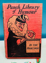 Load image into Gallery viewer, Llyfr ‘Punch Library of Humour - In the Highlands’ o 1910 /‘Punch Library of Humour - In the Highlands’ book from 1910