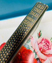 Load image into Gallery viewer, Llyfr plant ‘Old Time Tales - Tales for the children’ gan Florence Dugdale (gwraig Thomas Hardy) o 1907 / ‘Old Time Tales - Tales for the children’ by Florence Dugdale (Thomas Hardy’s wife) in 1907
