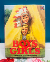 Load image into Gallery viewer, Llyfr mawr ‘Boys and Girls, A Ladybird book of childhood’ o 2007 / Large ‘Boys and Girls, A Ladybird book of childhood’ book from 2007
